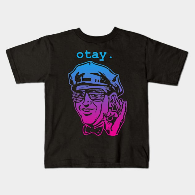 Otay! Kids T-Shirt by BigHootchie's Super Art Emporium